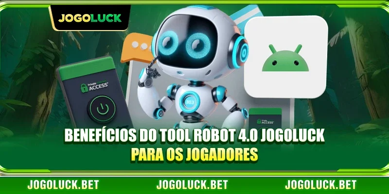 Benefícios do tool robot 4.0 JOGOLUCK para os jogadores