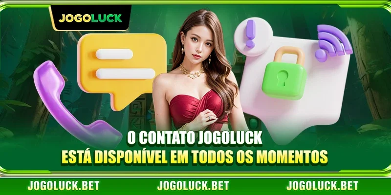 O contato JOGOLUCK está disponível em todos os momentos
