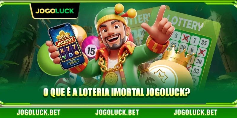 O que é a loteria imortal JOGOLUCK?